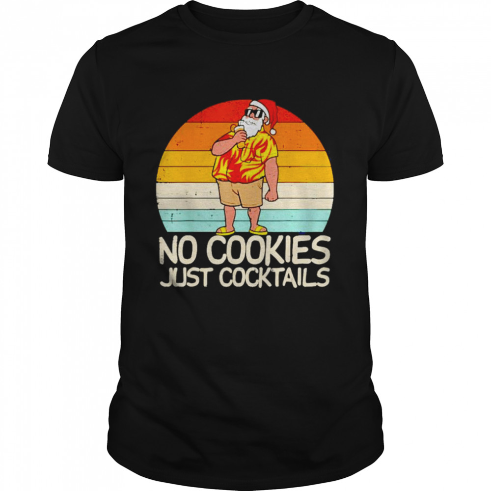 hoekpunt Gezichtsveld Ontvangende machine No Cookies Just Cocktails Santa Summer Christmas In July shirt - Online  Shoping