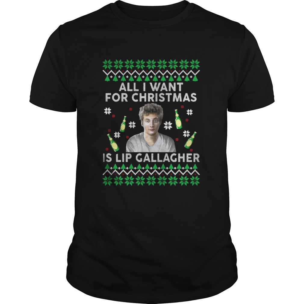 All I Want For Christmas Is Lip Gallagher Shirt Sweater