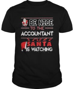 Be nice to the Accountant Santa is watching Christmas guys shirt