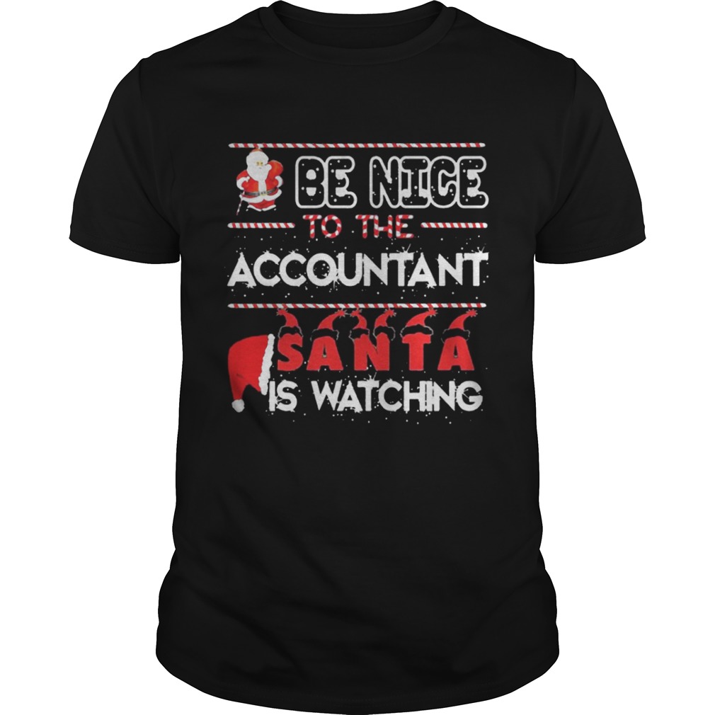 Be nice to the Accountant Santa is watching Christmas shirt
