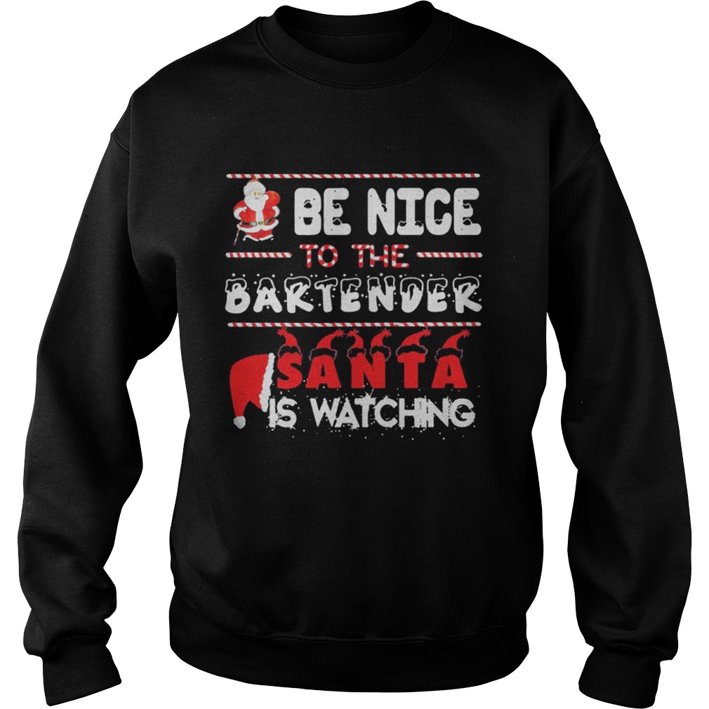 Be nice to the Bartender Santa is watching Christmas sweater
