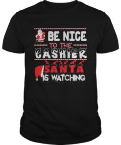 Be nice to the Cashier Santa is watching Christmas guys shirt