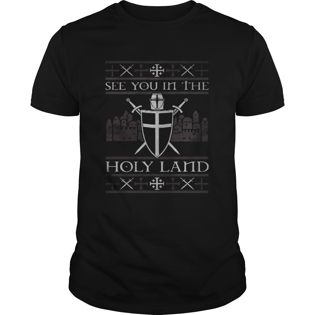 Crusader see you in the Holy land shirt