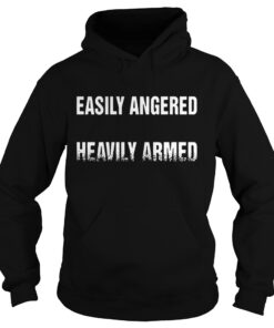 Easily angered heavily Armed hoodie shirt