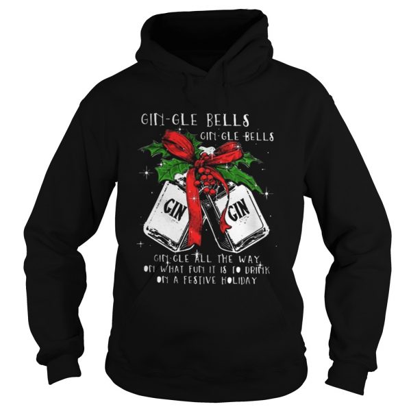 Gingle Bells Gingle All The Way On What Fun It Is To Drink On A Festival Holiday hoodie Shirt