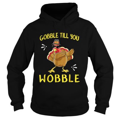 Go Gobble Gobble Till You Wobble Turkey Hoodie