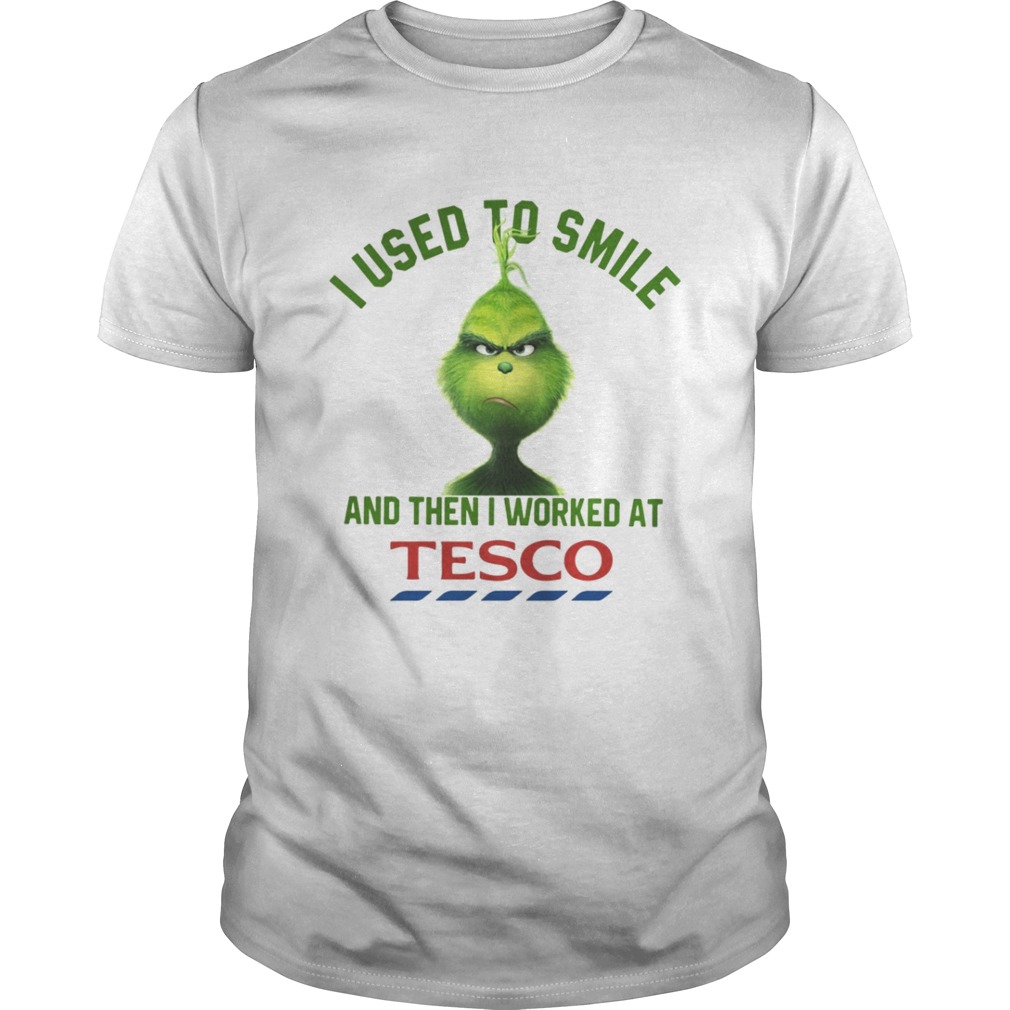 Grinch I used to smile and then I worked at Tesco shirt