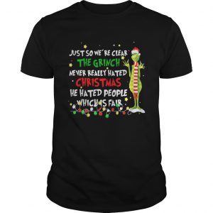 Grinch just so were clear the Grinch never realy hated Christmas guys shirt