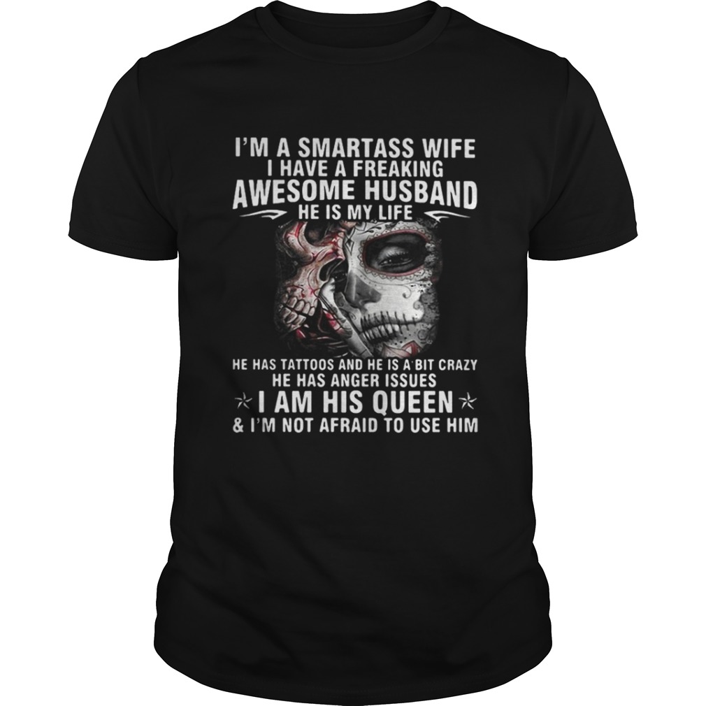 I’m a smartass wife I have a freaking awesome husband shirt
