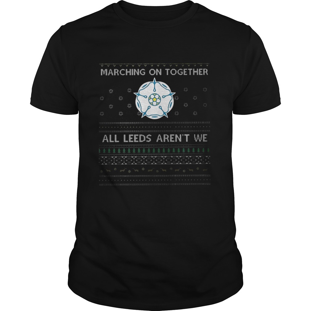  Marching On Together All Leeds Aren’t We Shirt