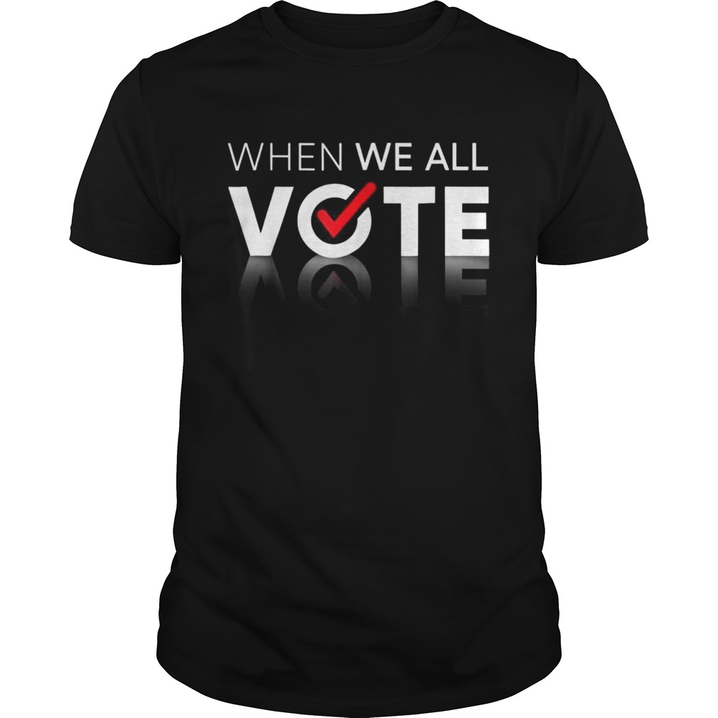 Midterms March When We All Vote Shirt