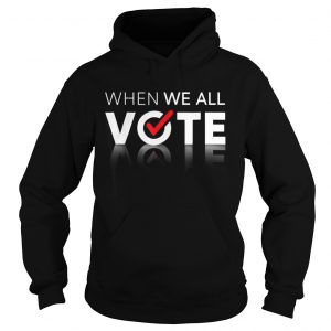 Midterms March When We All Vote Hoodie