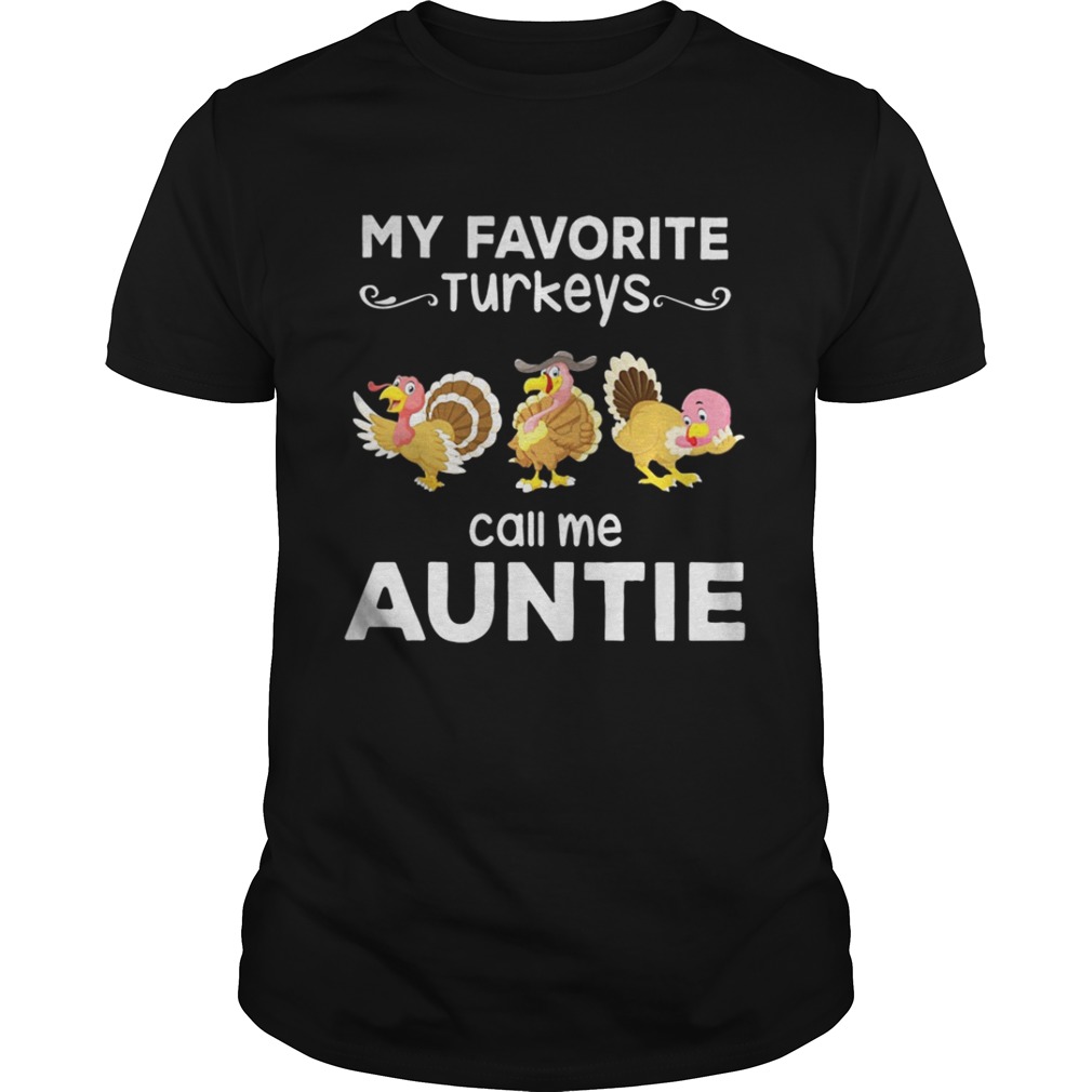 My favorite turkey call me auntie shirt