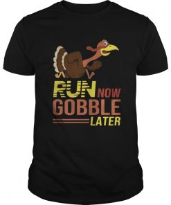 Run now Gobble later thanksgiving Turkey Guys
