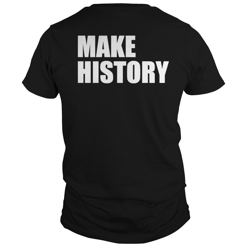 Stacey Abrams Supporter Make History Shirt