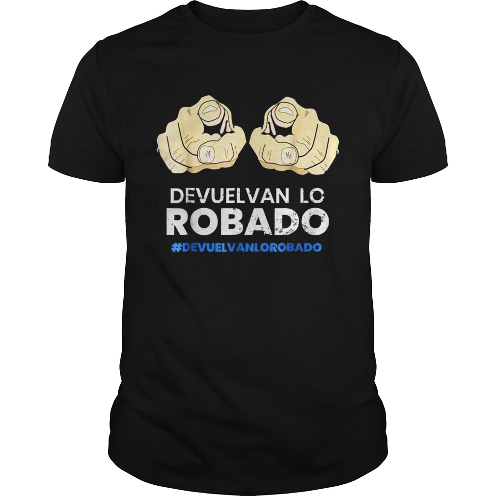 The Devuelvan Lo Robado Gift Shirt