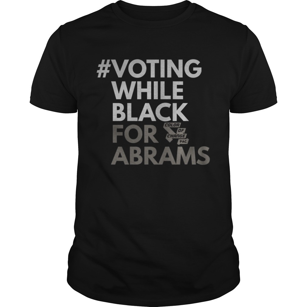 Voting While Black For Abrams Shirt
