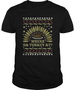 Where Da Turkey At thanksgiving day guys shirt