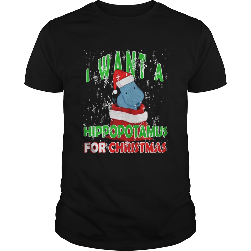 the I Want A Hippopotamus For Christmas Shirt