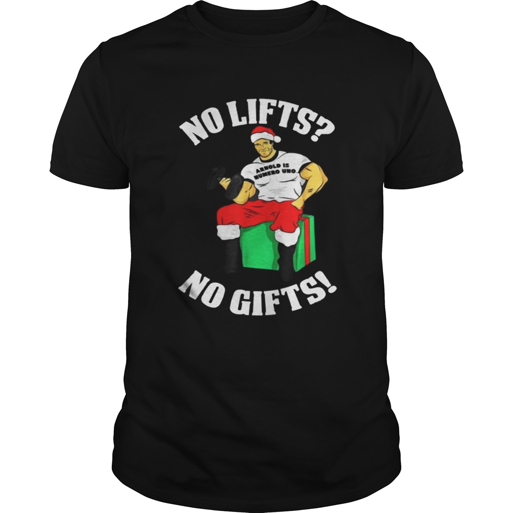 Arnold Is Numero Uno No Lifts No Gifts Christmas Shirt