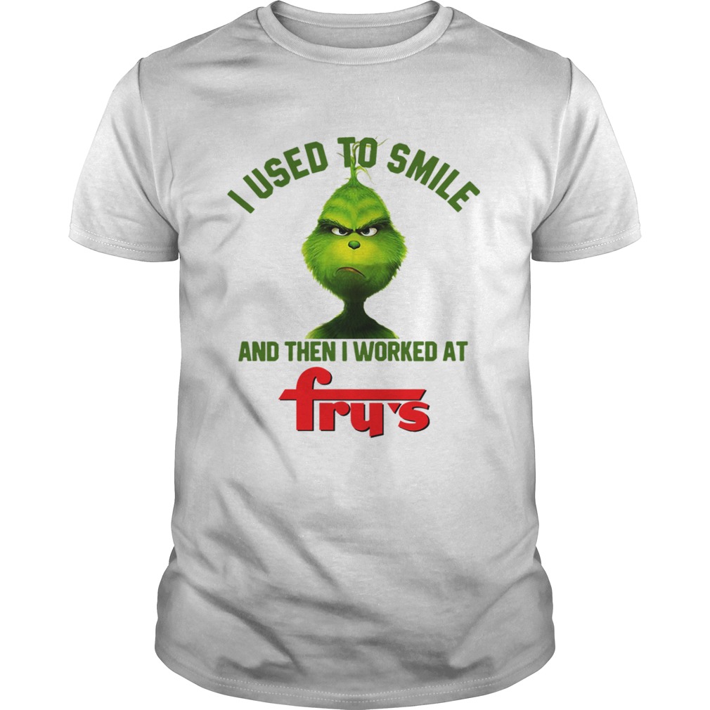 Grinch I used to smile and then I worked at Frys shirt