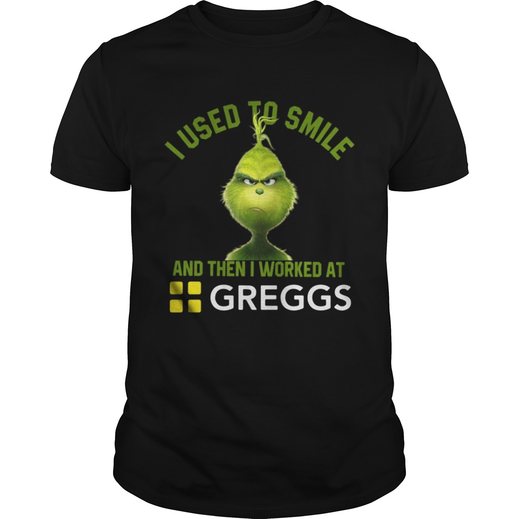 Grinch I used to smile and then I worked at Greggs shirt