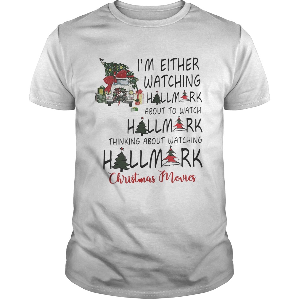 Im either watching hallmark about to watch Hallmark shirt
