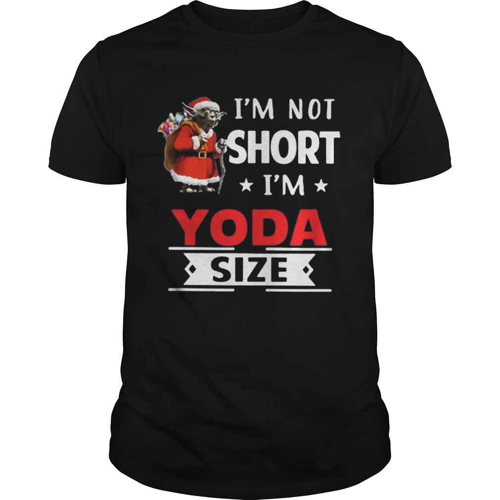 Im not short Im Yoda size Christmas shirt
