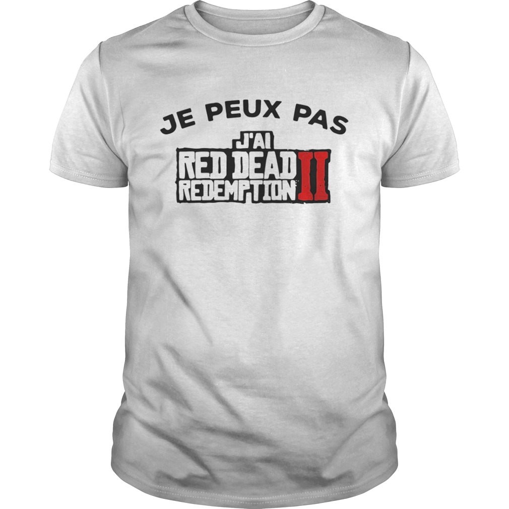 Je peux pas Jai red dead redemption II shirt