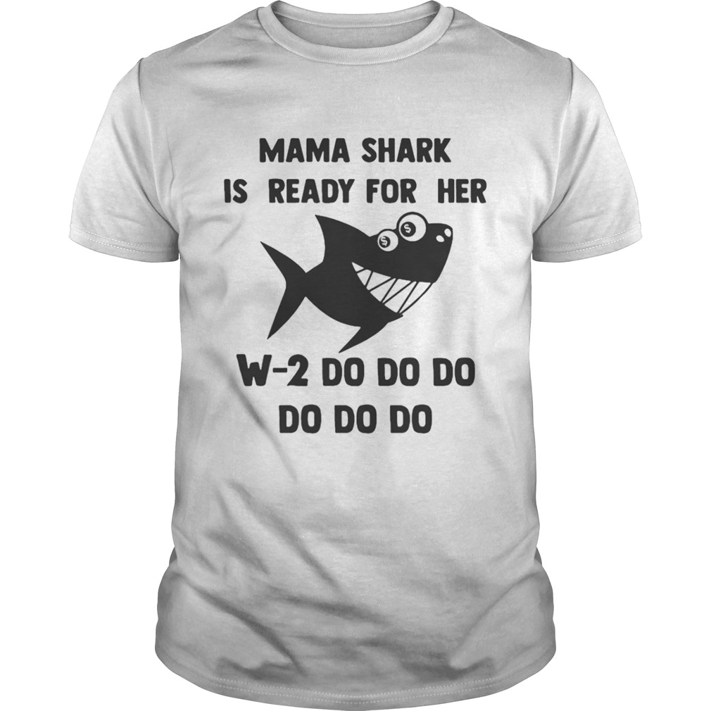 Mama Shark is ready for her w2 do do do do shirt