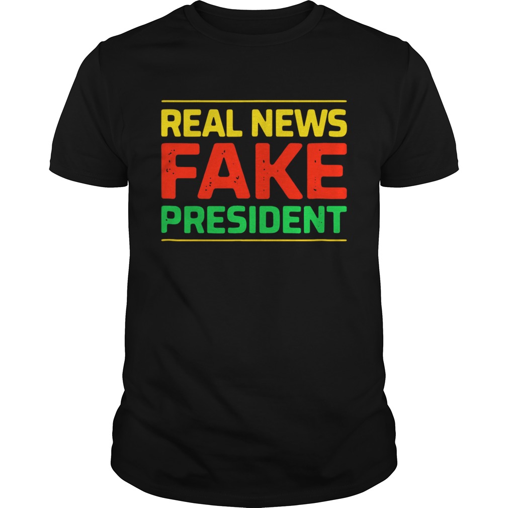Real news fake president shirt