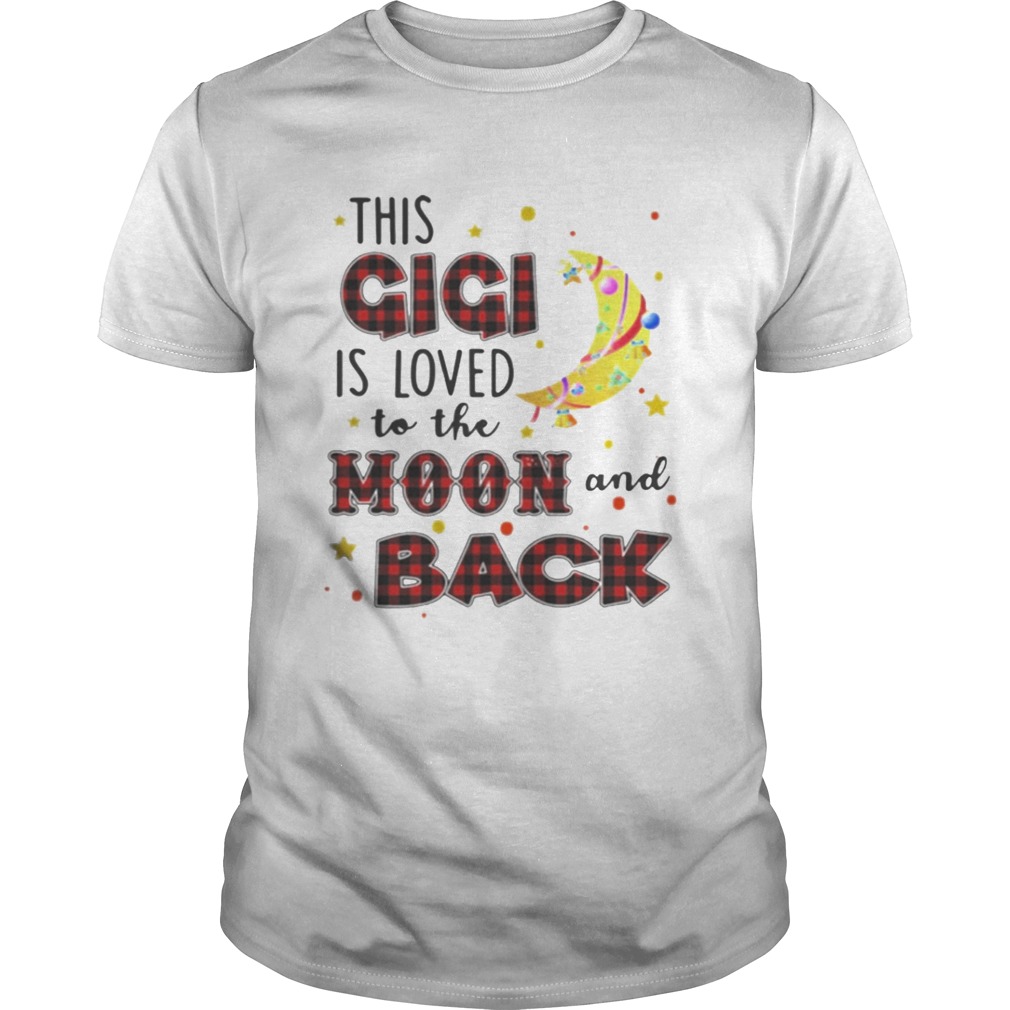 This GiGi is loved to the moon and back Shirt