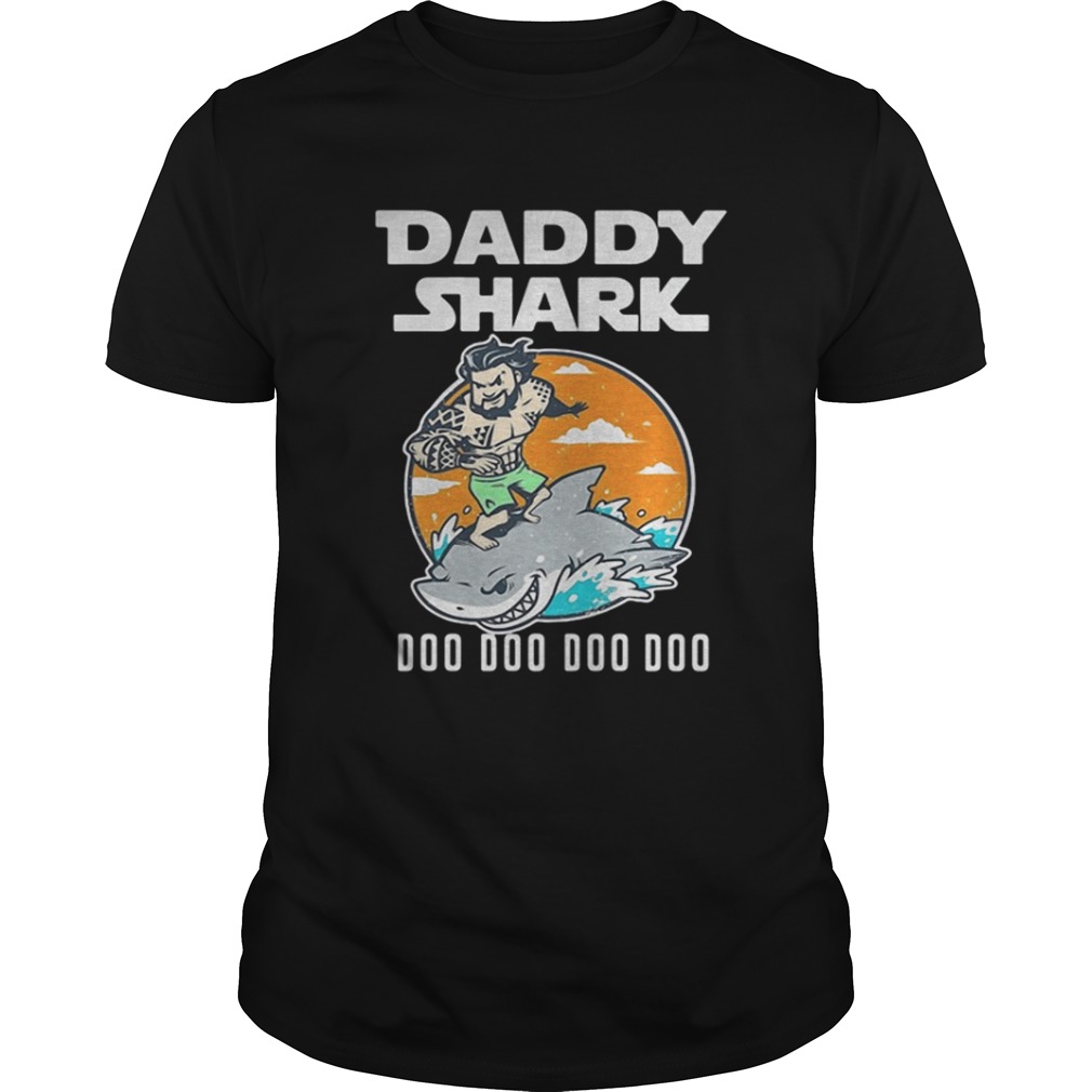 Aquaman daddy shark doo doo doo shirt