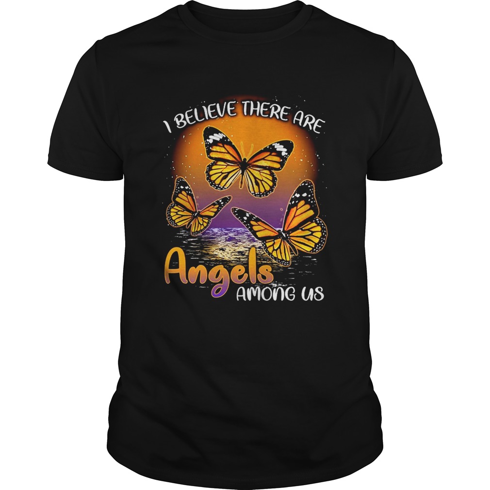 Butterfly I believe there are angels among us shirt