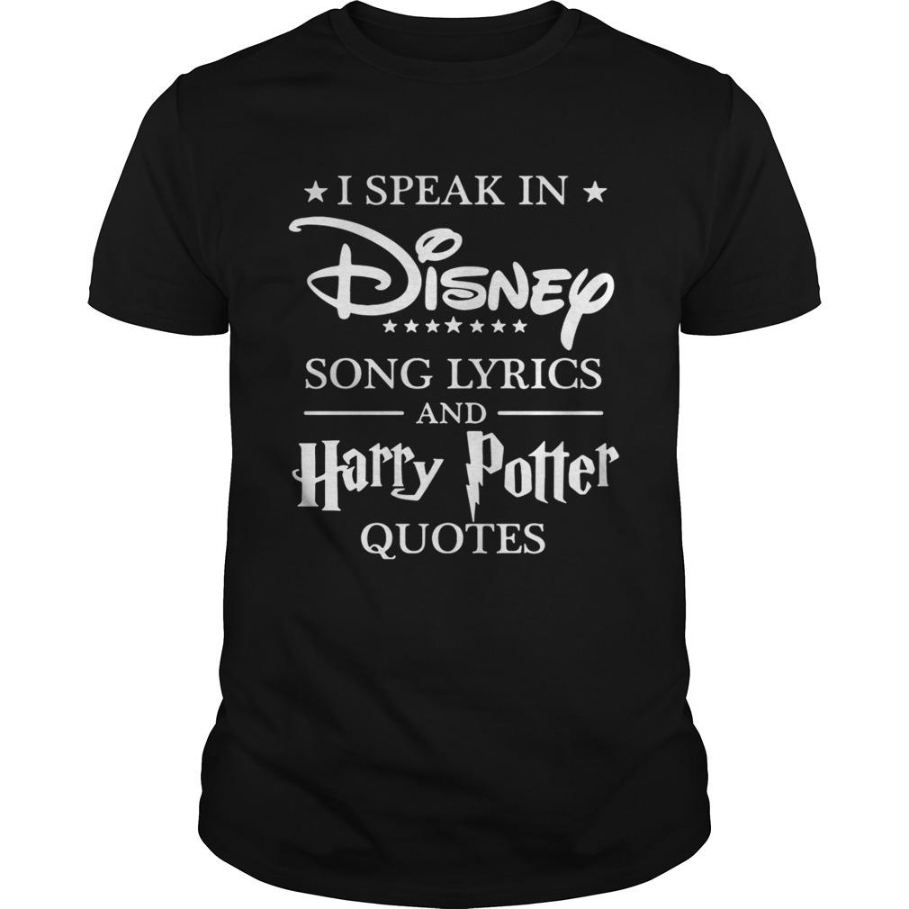 I speak in Disney song lyrics and Harry Potter quotes shirt