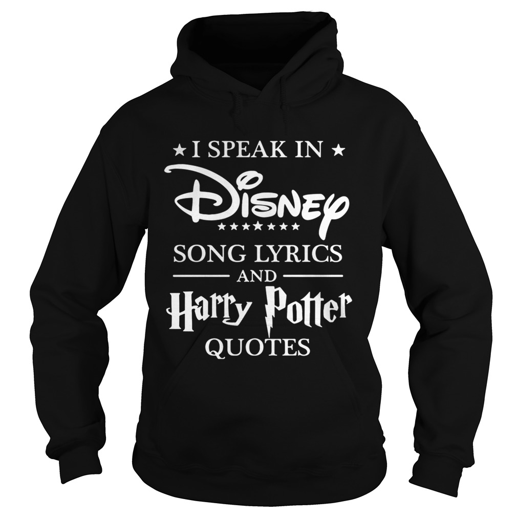 I Speak In Disney Song Lyrics And Harry Potter Quotes Shirt Tshirt Store