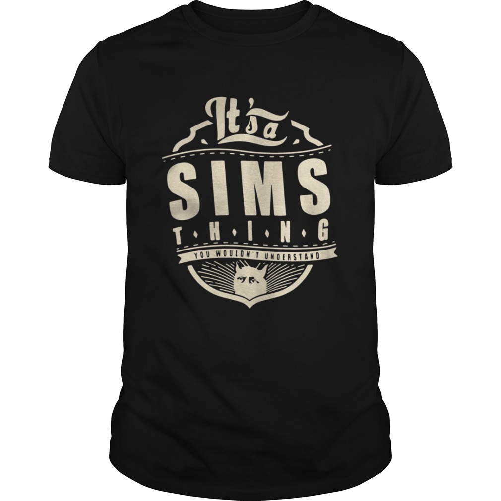 Its a Sims thing you wouldnt understand shirt