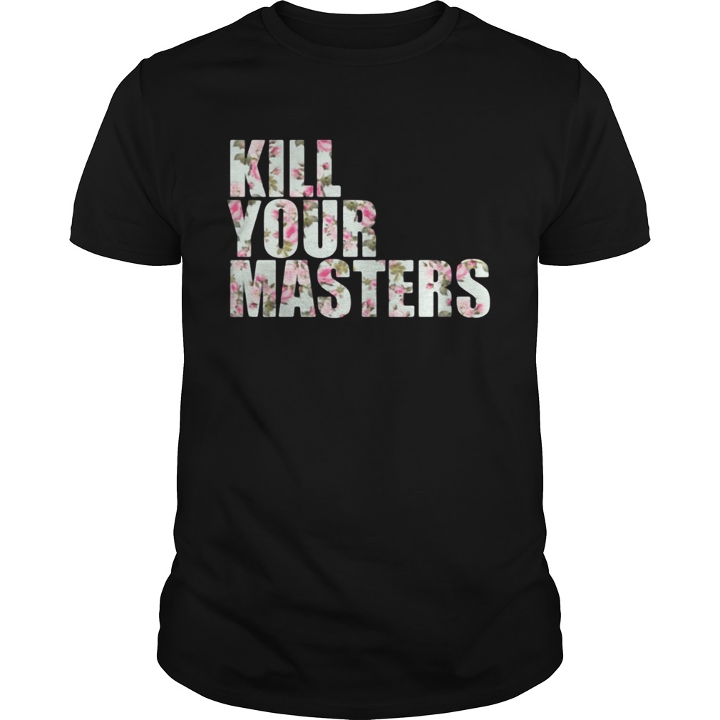 Kill Your Masters Floral shirt