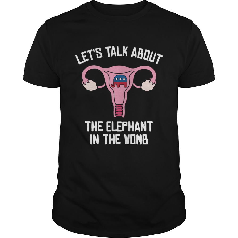 Let’s talk about the elephant in the womb shirt