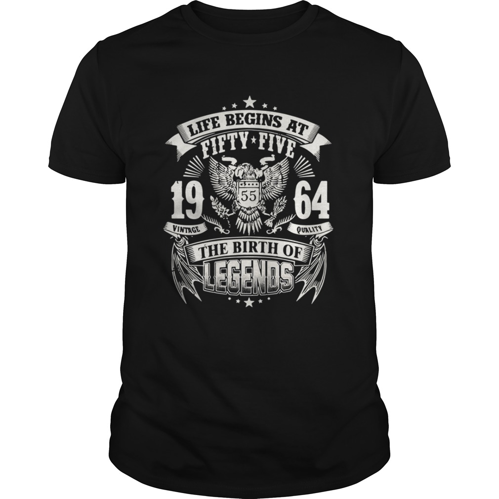 Life begins at fifty five 19 vintage 55 64 quality the birth of legends shirt