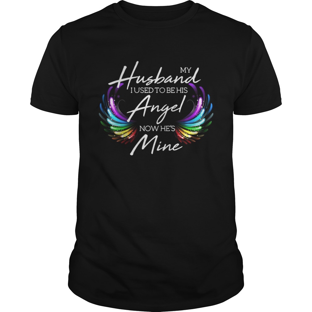 My Husband I Used To Be His Angel Now He’s Mine Shirt