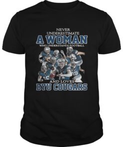 Never underestimate a woman who understands football and Byu Cougars guys shirt