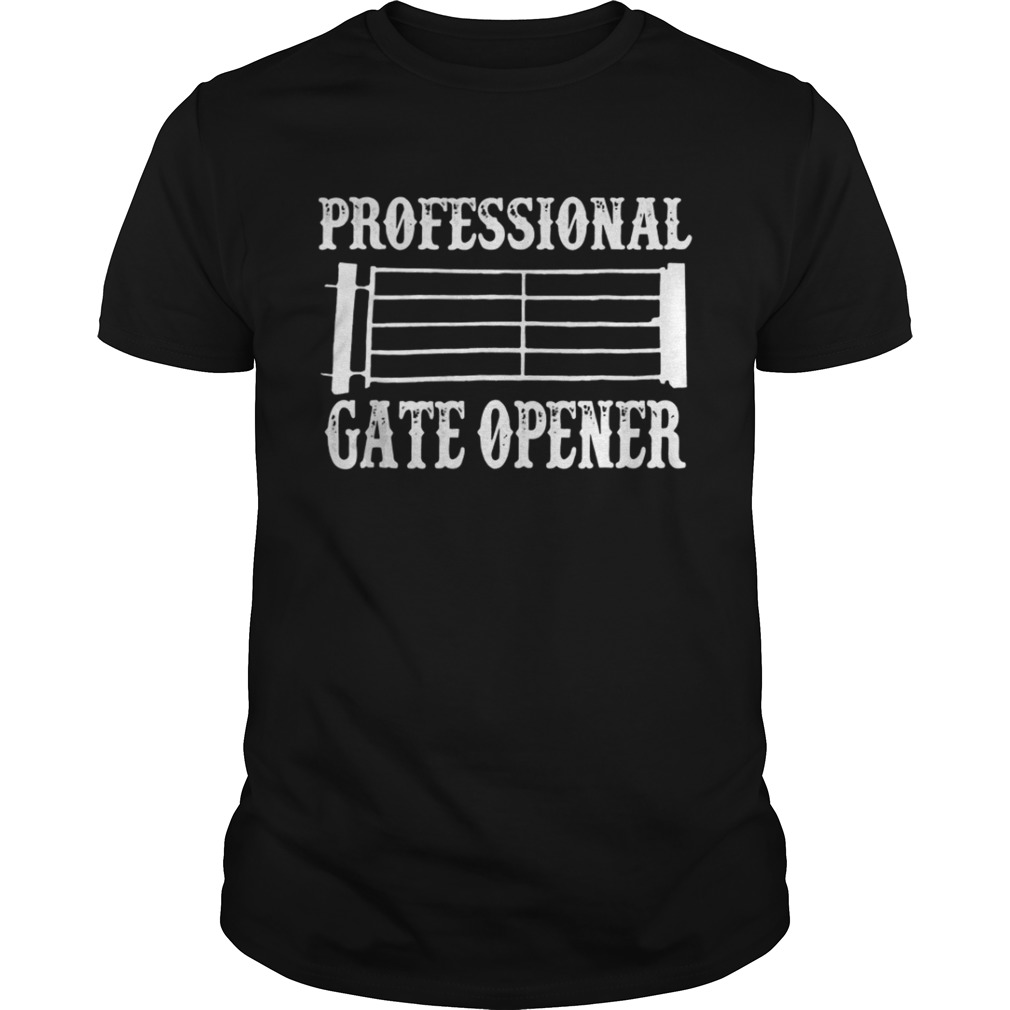 Professional Gate Opener Funny Shirt
