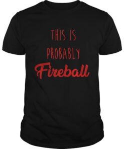 This is probably Fireball guys shirt