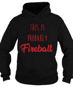 This is probably Fireball hoodie shirt