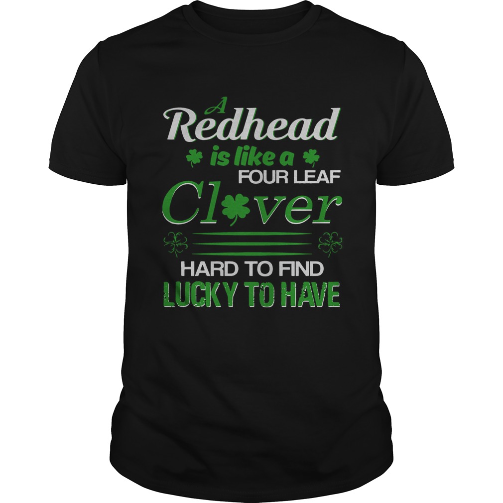 A redhead is like a four leaf clover hard to find lucky to have shirt