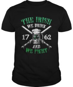 Beer the Irish we drink 1762 and we fight guy shirt