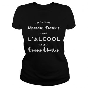 Je Suis un Homme simple Jaime lalcool Et Les Grosses Charles ladies shirt