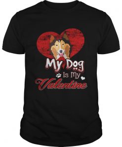 My Dog Is My valentine Rough Collie Guy Shirt