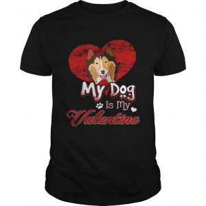 My Dog Is My valentine Rough Collie Guy Shirt